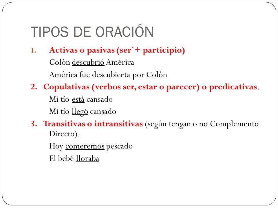 TIPOS DE ORACIÓN Activas o pasivas (ser`+ participio)