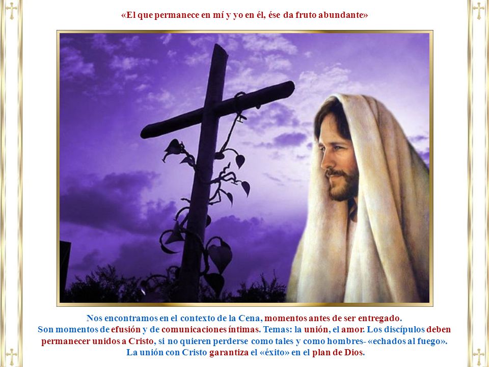 «El que permanece en mí y yo en él, ése da fruto abundante»