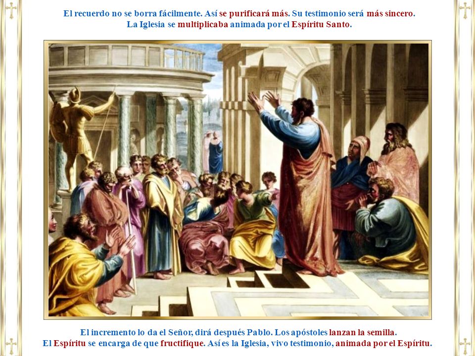 La Iglesia se multiplicaba animada por el Espíritu Santo.