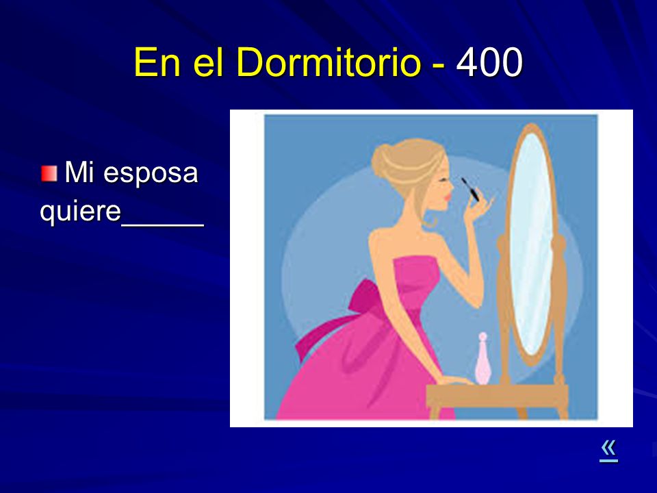 En el Dormitorio Mi esposa quiere_____ «