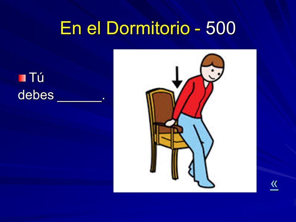 En el Dormitorio Tú debes ______. «