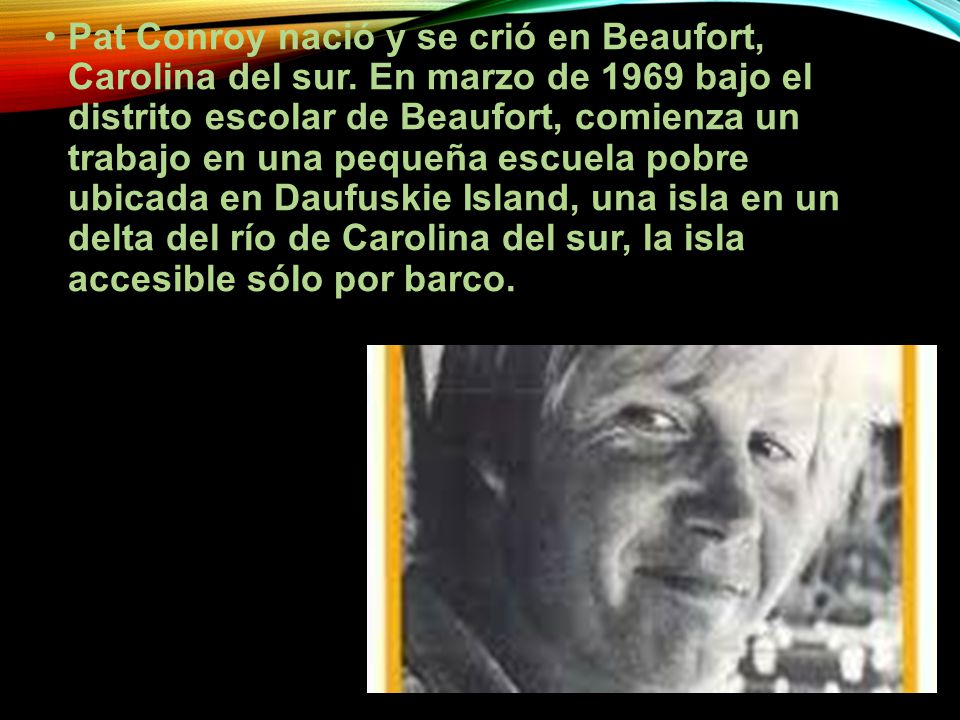 Pat Conroy nació y se crió en Beaufort, Carolina del sur