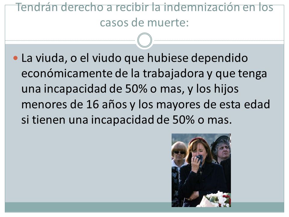 Tendrán derecho a recibir la indemnización en los casos de muerte: