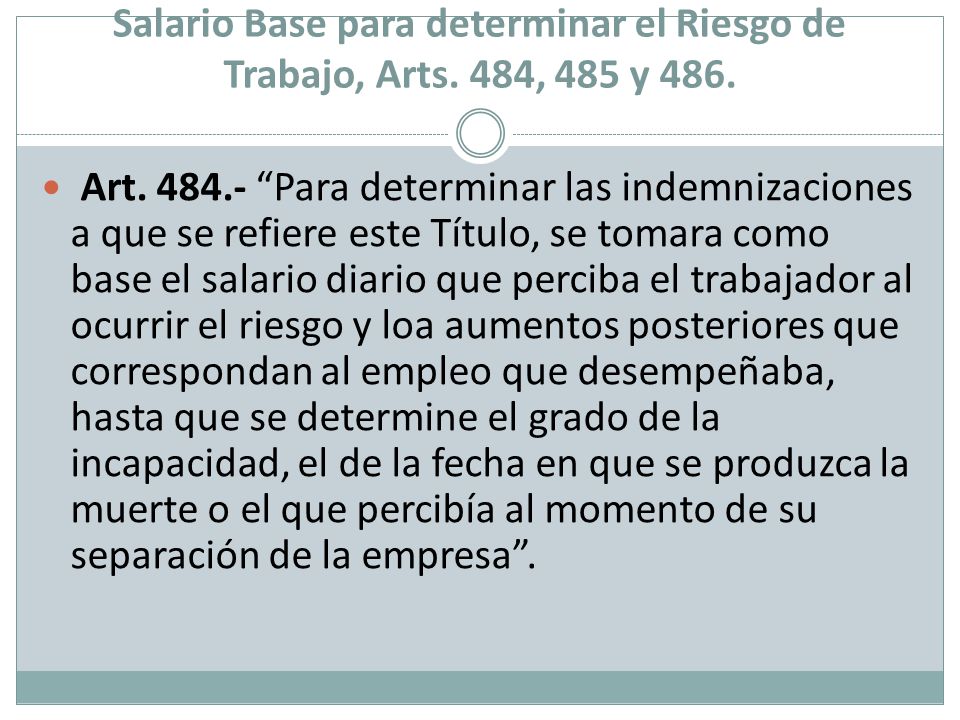 Salario Base para determinar el Riesgo de Trabajo, Arts. 484, 485 y 486.