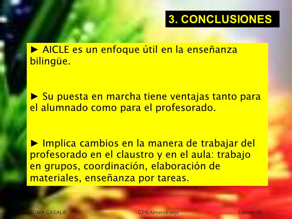 3. CONCLUSIONES ► AICLE es un enfoque útil en la enseñanza bilingüe.