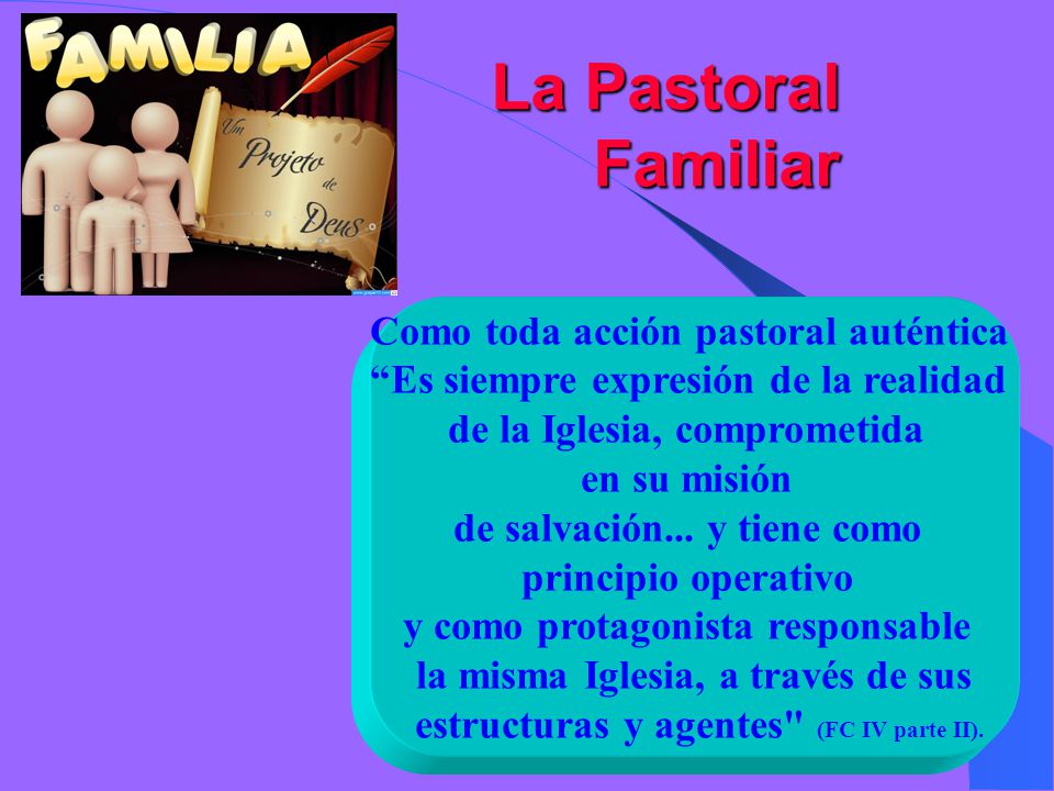 La Pastoral Familiar Como toda acción pastoral auténtica