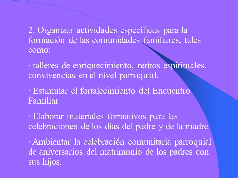 2. Organizar actividades específicas para la formación de las comunidades familiares, tales como: