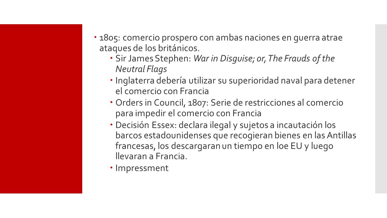 1805: comercio prospero con ambas naciones en guerra atrae ataques de los británicos.