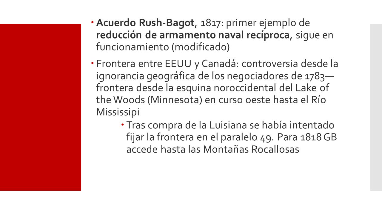 Acuerdo Rush-Bagot, 1817: primer ejemplo de reducción de armamento naval recíproca, sigue en funcionamiento (modificado)