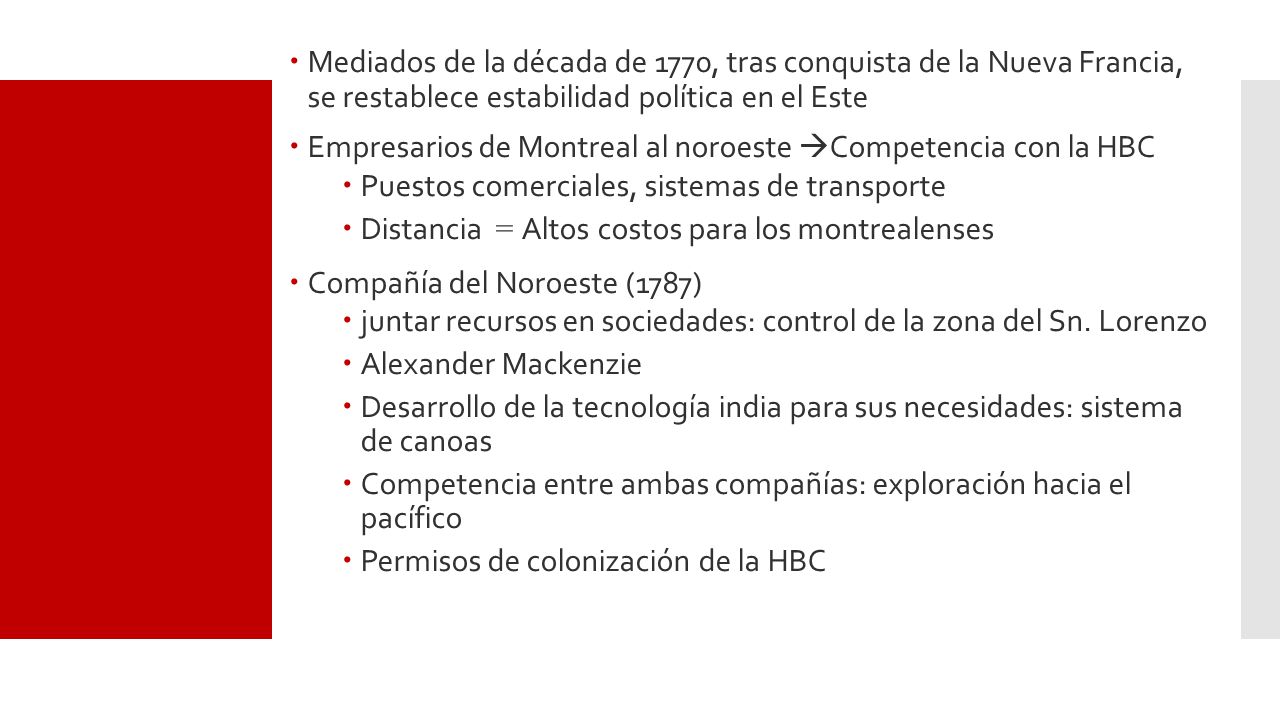 Mediados de la década de 1770, tras conquista de la Nueva Francia, se restablece estabilidad política en el Este