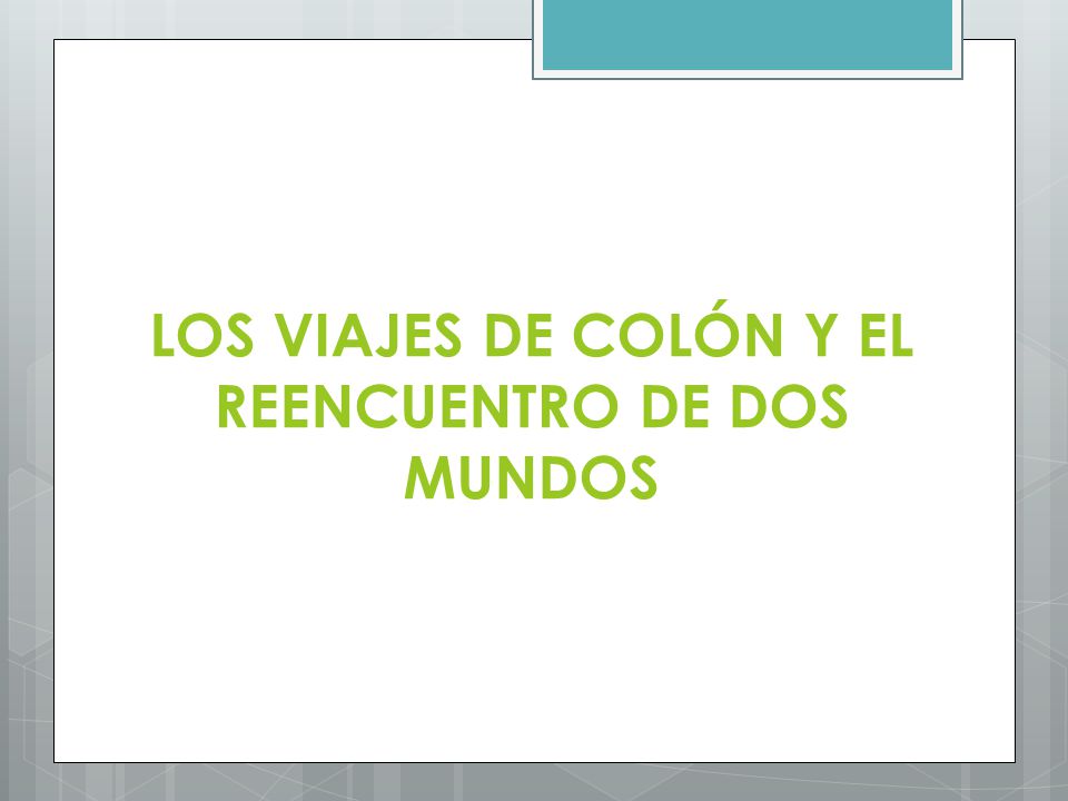 LOS VIAJES DE COLÓN Y EL REENCUENTRO DE DOS MUNDOS