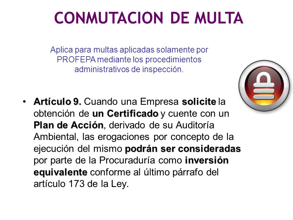 CONMUTACION DE MULTA Aplica para multas aplicadas solamente por PROFEPA mediante los procedimientos administrativos de inspección.
