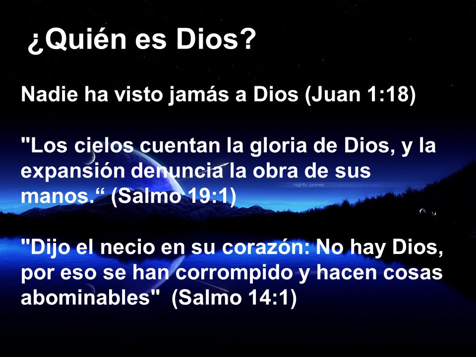 ¿Quién es Dios Nadie ha visto jamás a Dios (Juan 1:18)