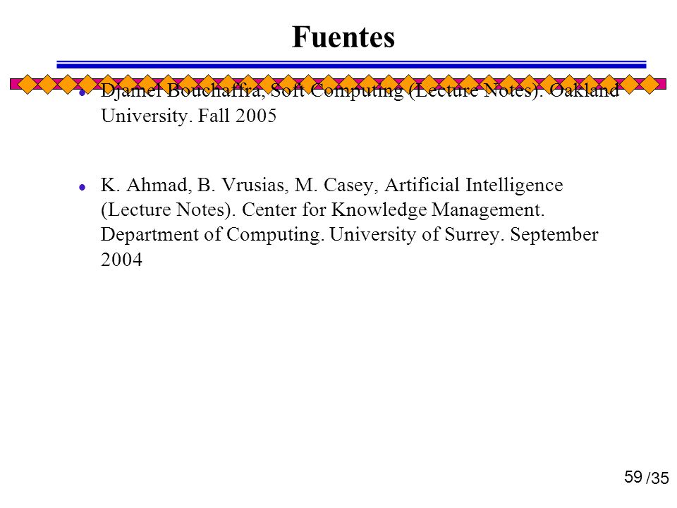 2017/4/18 Fuentes. Djamel Bouchaffra, Soft Computing (Lecture Notes). Oakland University. Fall