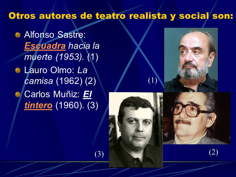 Otros autores de teatro realista y social son: