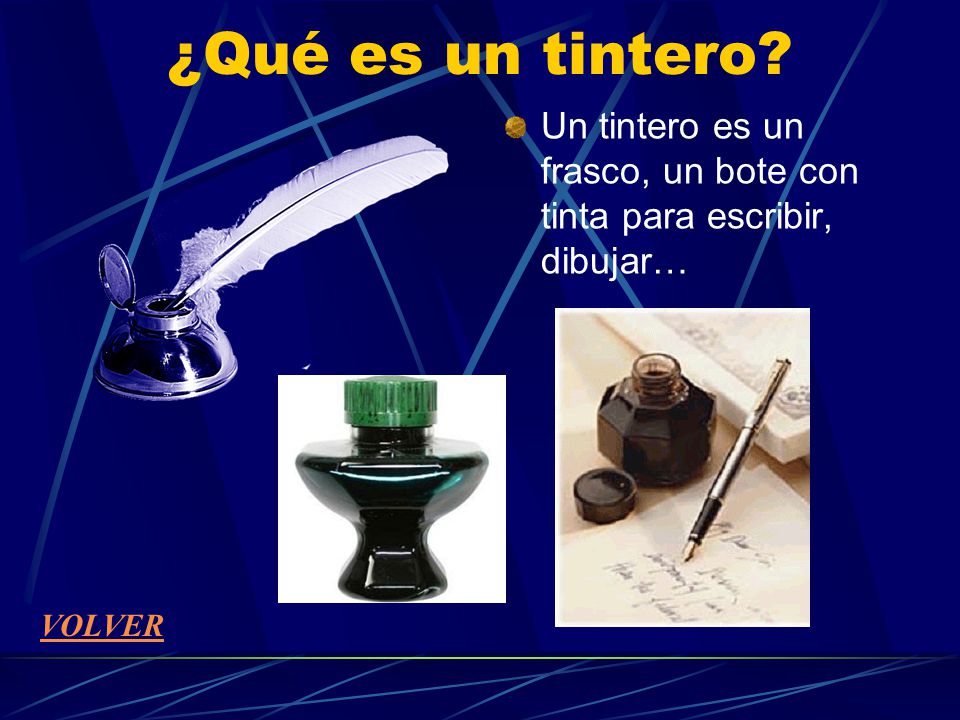 ¿Qué es un tintero Un tintero es un frasco, un bote con tinta para escribir, dibujar… VOLVER