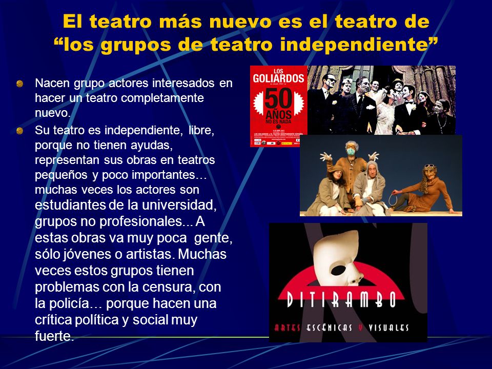 El teatro más nuevo es el teatro de los grupos de teatro independiente