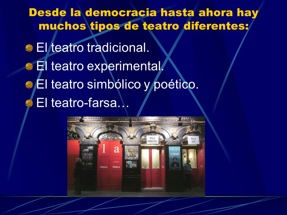 Desde la democracia hasta ahora hay muchos tipos de teatro diferentes: