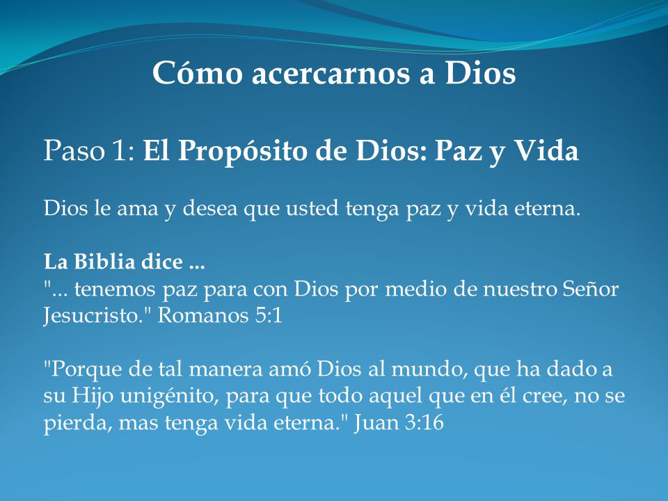 Cómo acercarnos a Dios Paso 1: El Propósito de Dios: Paz y Vida
