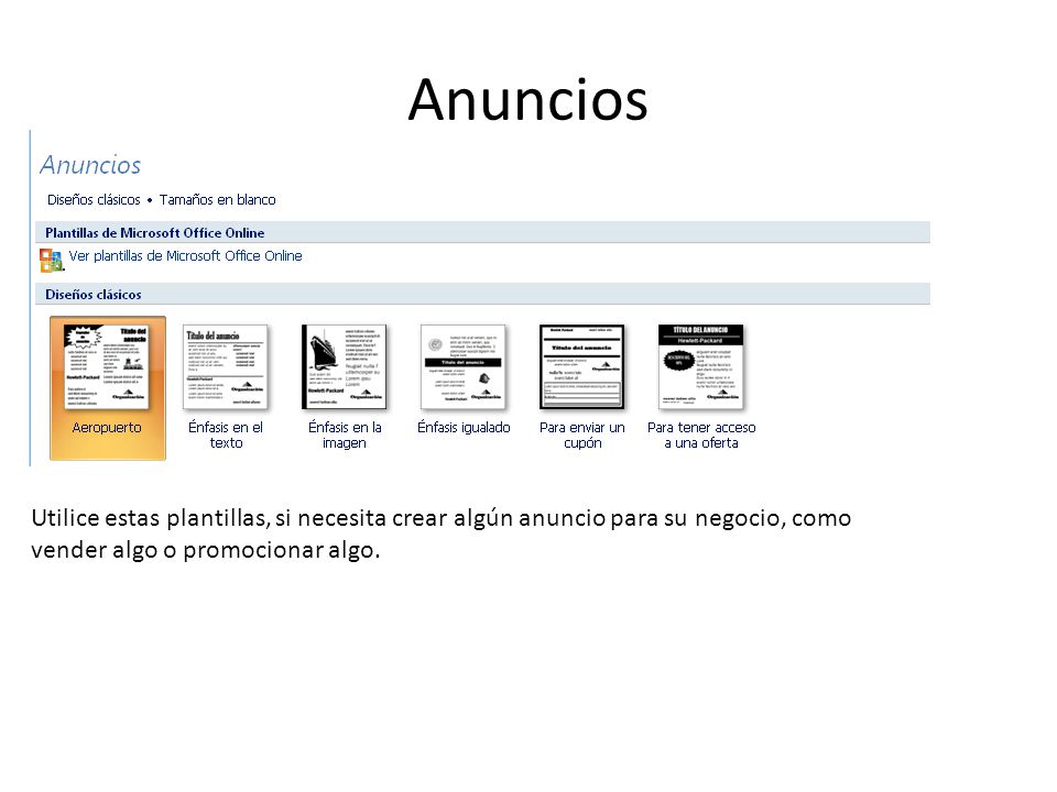 Anuncios Utilice estas plantillas, si necesita crear algún anuncio para su negocio, como vender algo o promocionar algo.
