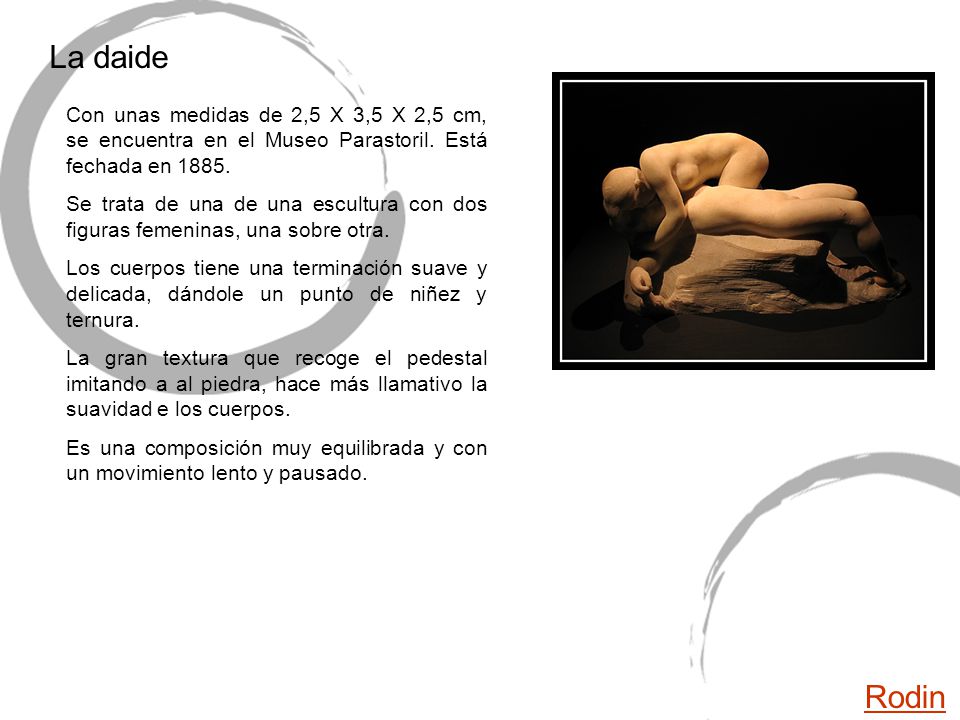 La daide Con unas medidas de 2,5 X 3,5 X 2,5 cm, se encuentra en el Museo Parastoril. Está fechada en