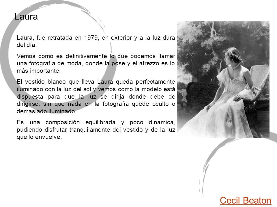 Laura Laura, fue retratada en 1979, en exterior y a la luz dura del día.