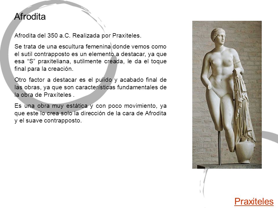 Afrodita Praxiteles Afrodita del 350 a.C. Realizada por Praxiteles.