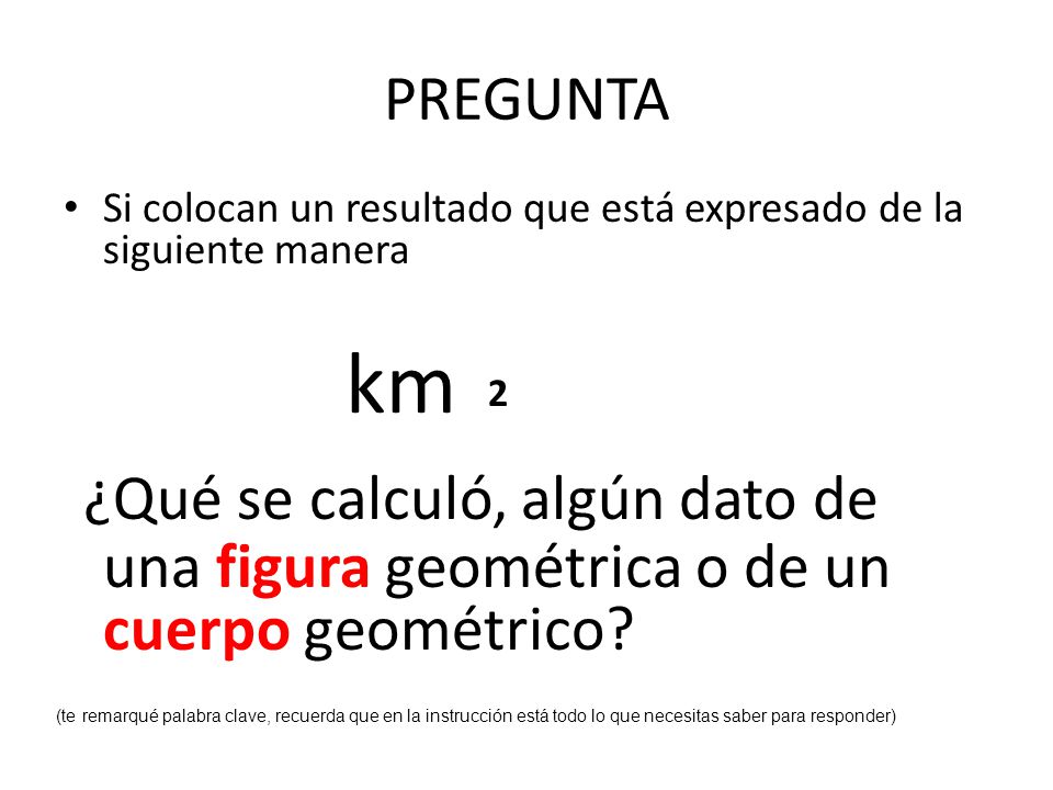 PREGUNTA Si colocan un resultado que está expresado de la siguiente manera. km.