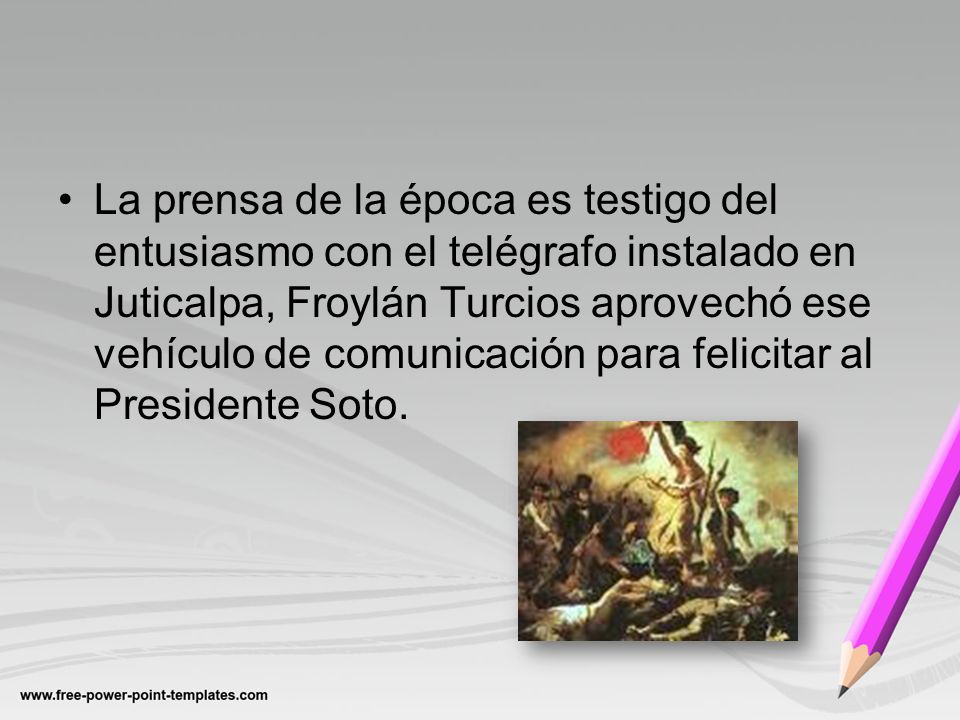 La prensa de la época es testigo del entusiasmo con el telégrafo instalado en Juticalpa, Froylán Turcios aprovechó ese vehículo de comunicación para felicitar al Presidente Soto.