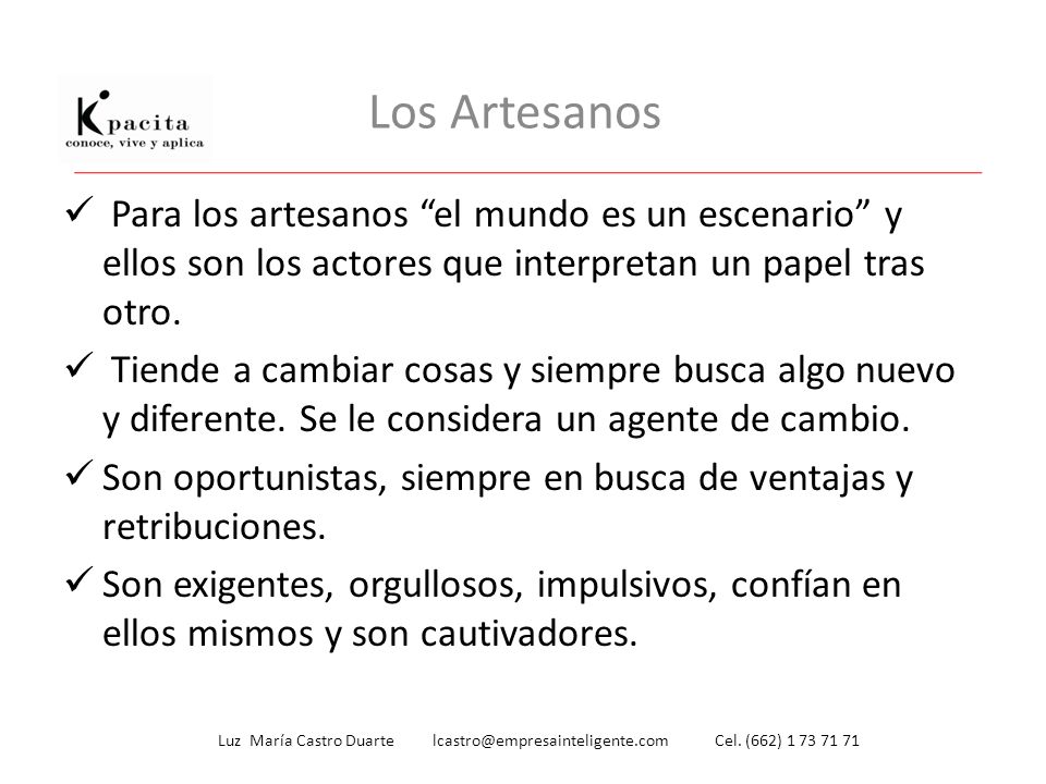 Los Artesanos Para los artesanos el mundo es un escenario y ellos son los actores que interpretan un papel tras otro.