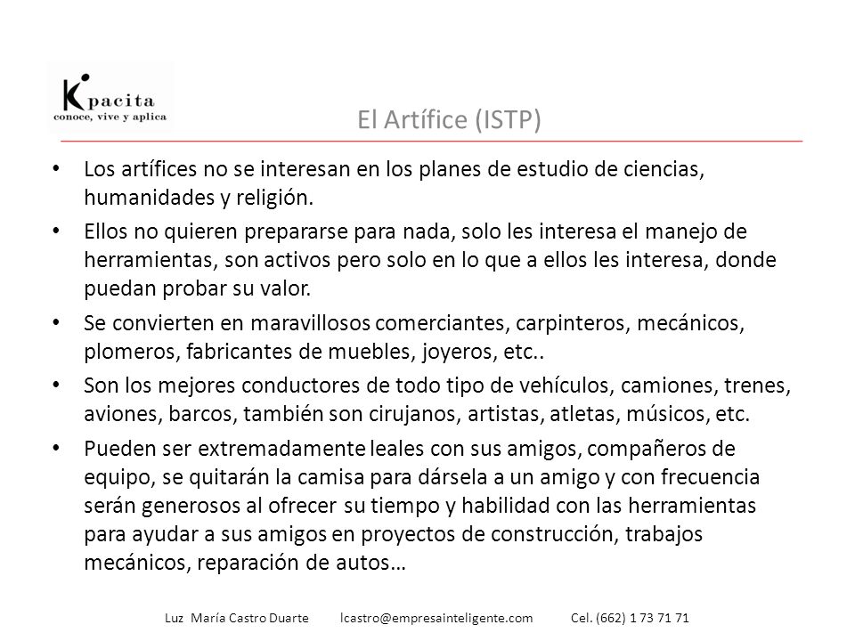 El Artífice (ISTP) Los artífices no se interesan en los planes de estudio de ciencias, humanidades y religión.