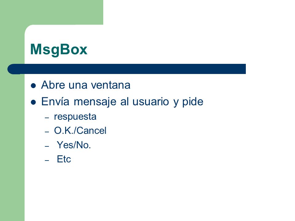 MsgBox Abre una ventana Envía mensaje al usuario y pide respuesta