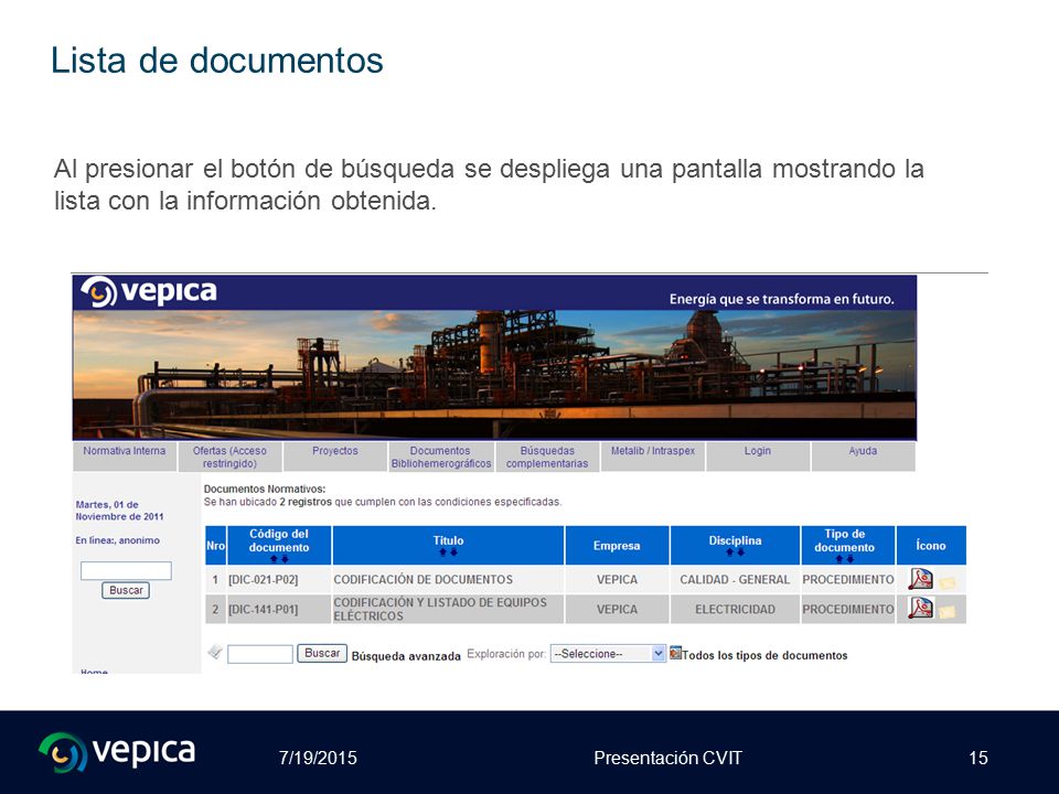 Lista de documentos Al presionar el botón de búsqueda se despliega una pantalla mostrando la. lista con la información obtenida.