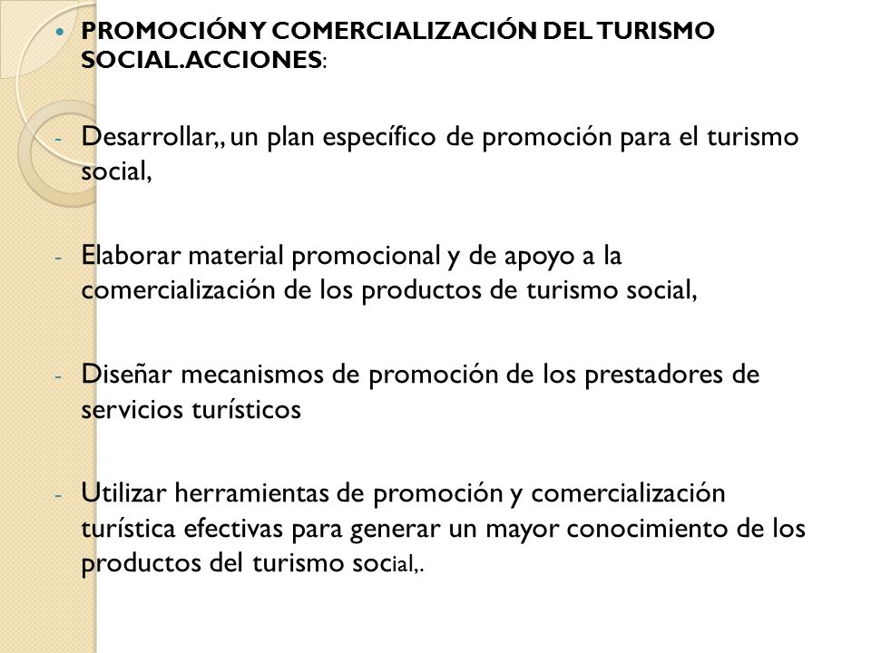 Desarrollar,, un plan específico de promoción para el turismo social,