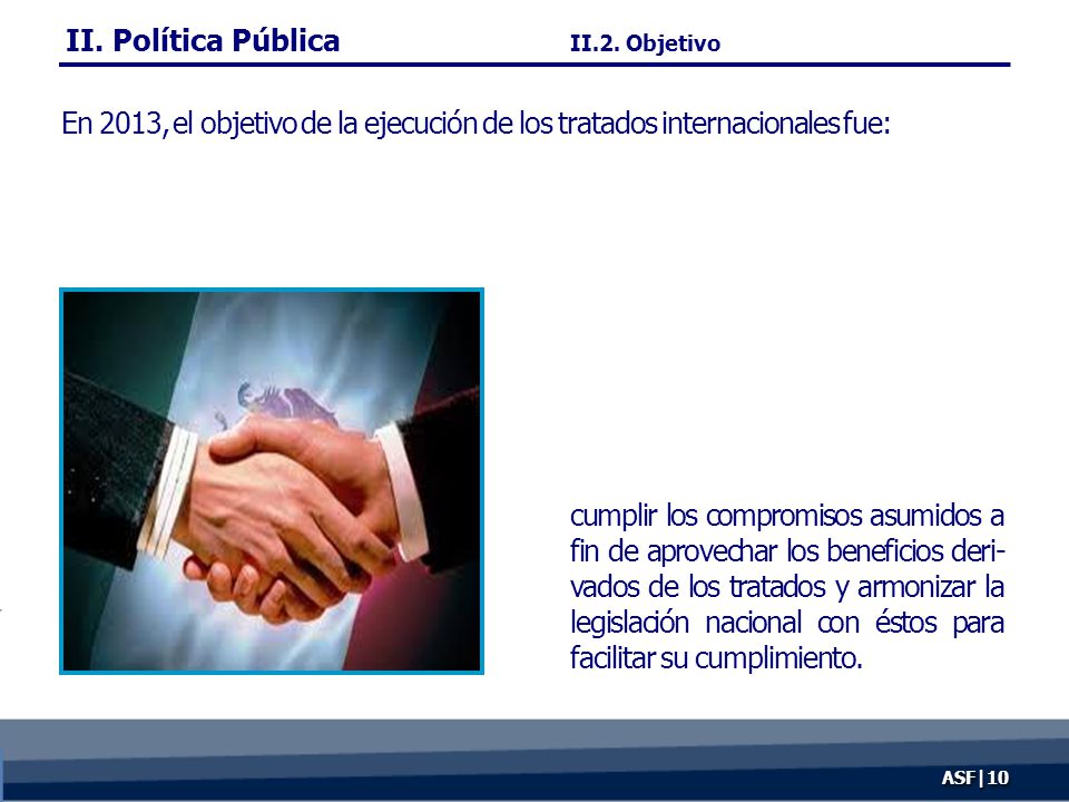 II. Política Pública II.2. Objetivo. En 2013, el objetivo de la ejecución de los tratados internacionales fue: