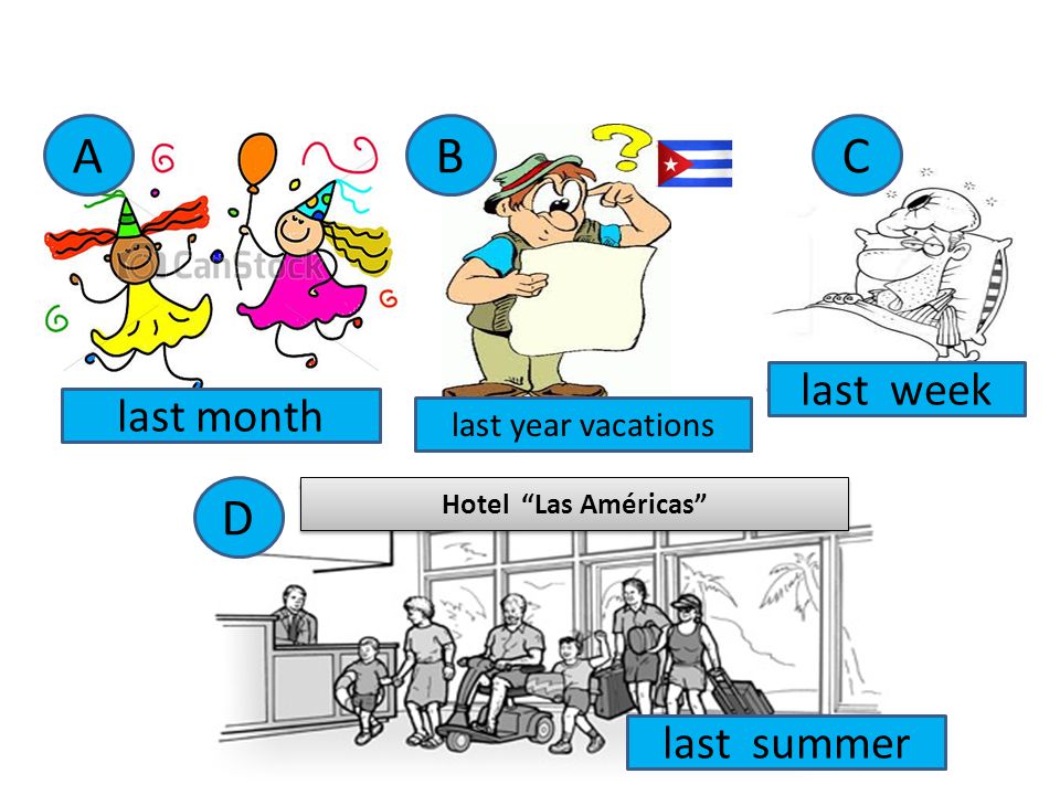 A B C D last week last month last summer last year vacations