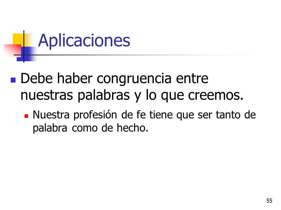 Aplicaciones Debe haber congruencia entre nuestras palabras y lo que creemos.