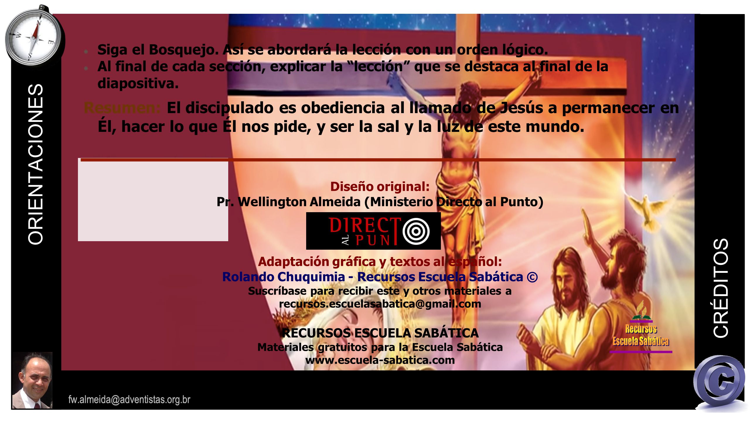 Siga el Bosquejo. Así se abordará la lección con un orden lógico.