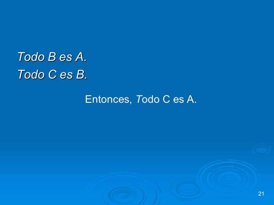 Todo B es A. Todo C es B. Entonces, Todo C es A.