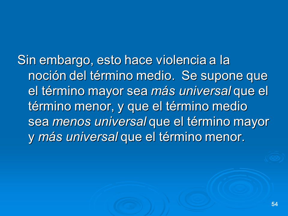 Sin embargo, esto hace violencia a la noción del término medio