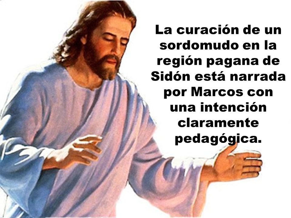 La curación de un sordomudo en la región pagana de Sidón está narrada por Marcos con una intención claramente pedagógica.