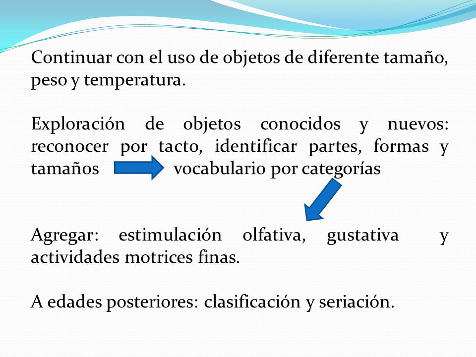 Continuar con el uso de objetos de diferente tamaño, peso y temperatura.