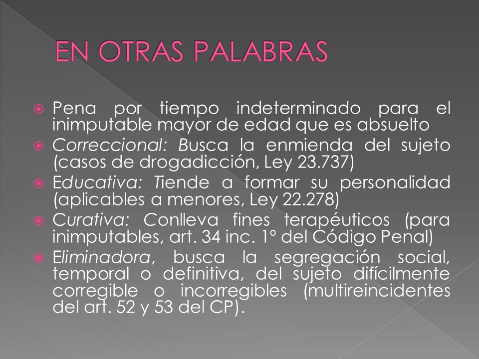 EN OTRAS PALABRAS Pena por tiempo indeterminado para el inimputable mayor de edad que es absuelto.
