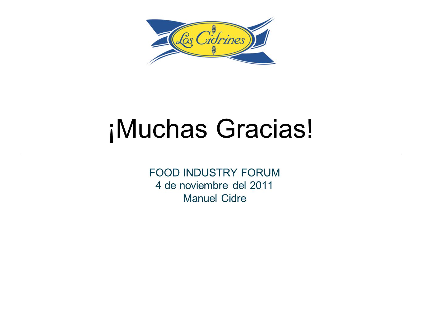 ¡Muchas Gracias! FOOD INDUSTRY FORUM 4 de noviembre del 2011