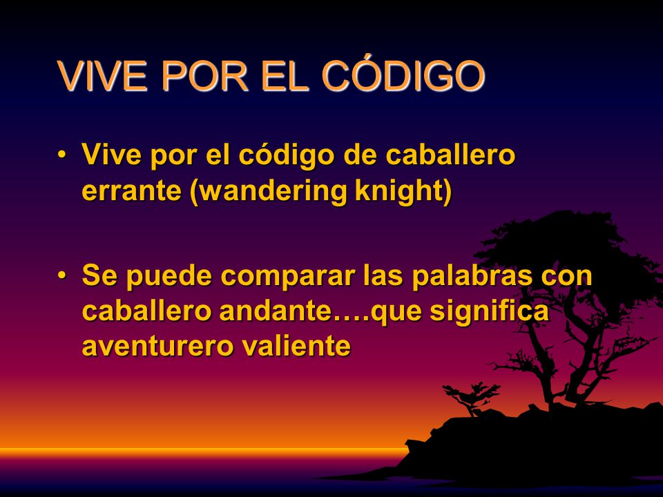 VIVE POR EL CÓDIGO Vive por el código de caballero errante (wandering knight)
