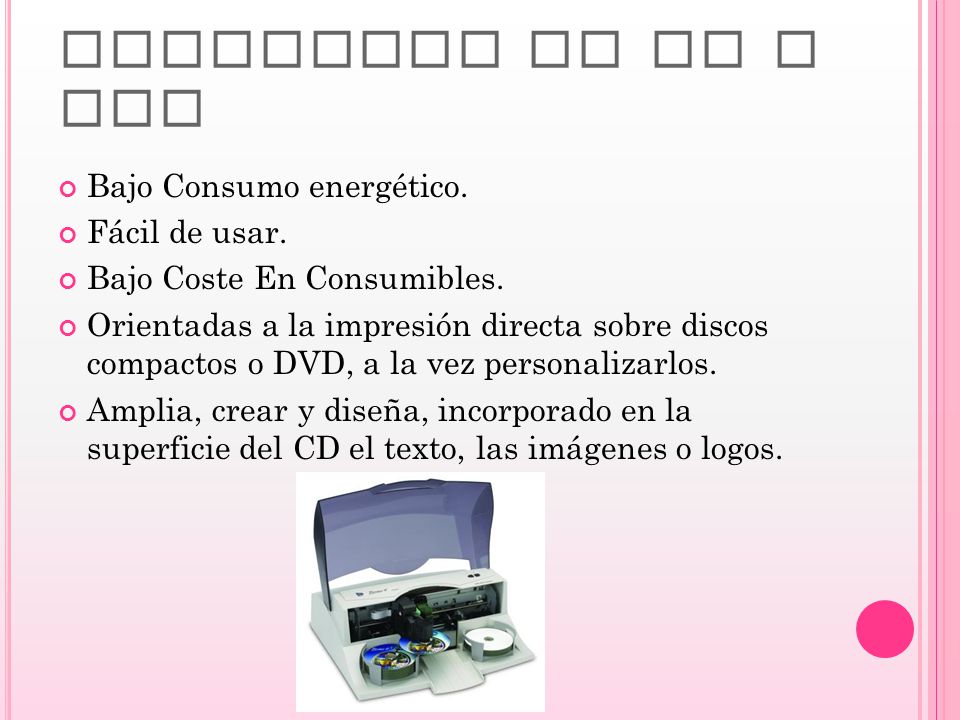 IMPRESORA DE CD O DVD Bajo Consumo energético. Fácil de usar.