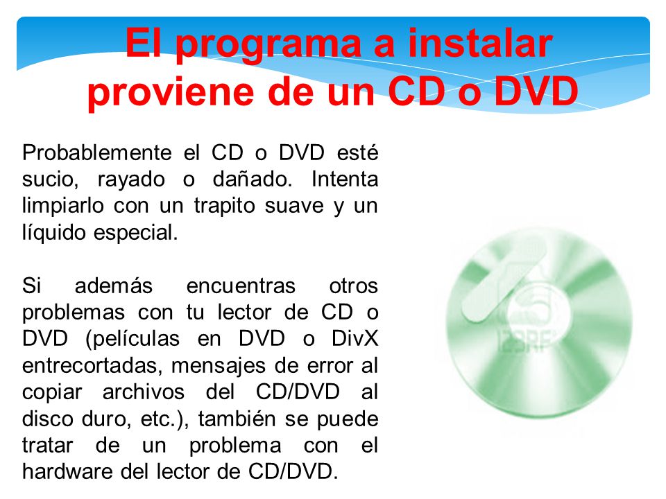 El programa a instalar proviene de un CD o DVD