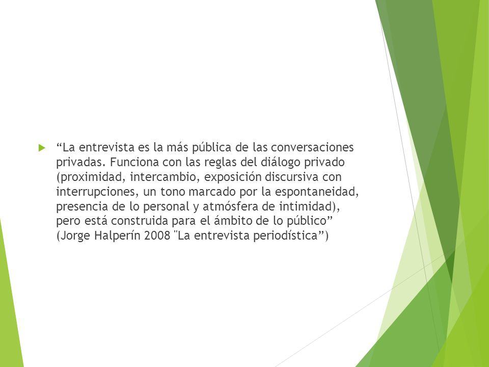 La entrevista es la más pública de las conversaciones privadas