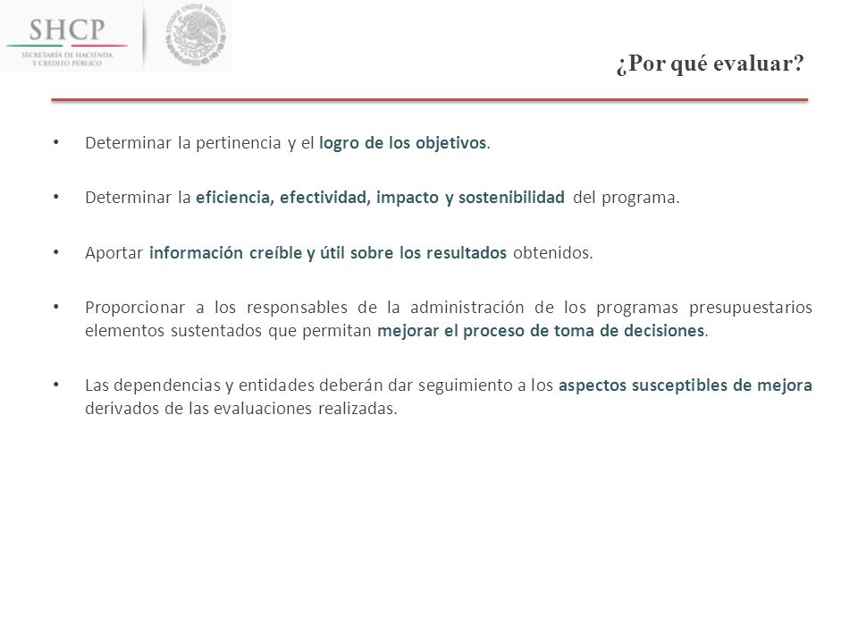 ¿Por qué evaluar Determinar la pertinencia y el logro de los objetivos.