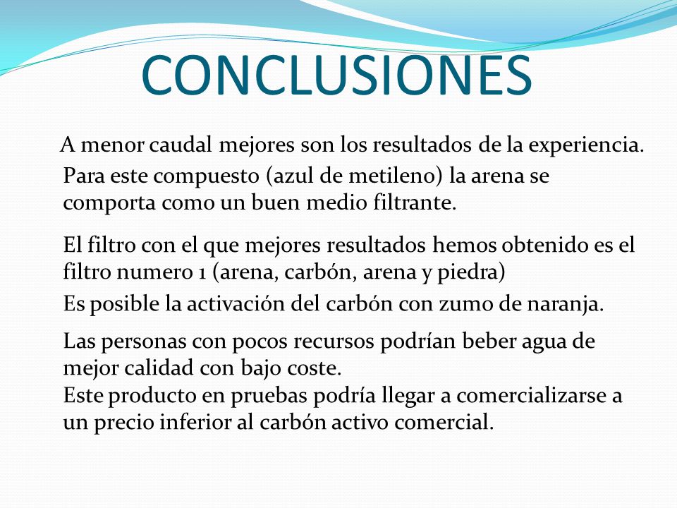 CONCLUSIONES A menor caudal mejores son los resultados de la experiencia.